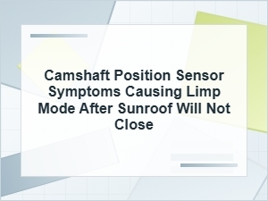 Camshaft Position Sensor Symptoms Causing Limp Mode