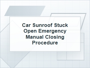 Emergency Manual Closing for a Sunroof Stuck Open